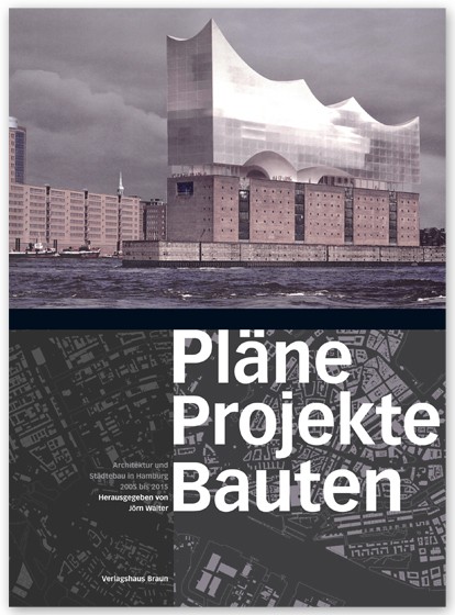 Pläne Projekte Bauten Architektur und Städtebau in Hamburg 2005 bis 2015
